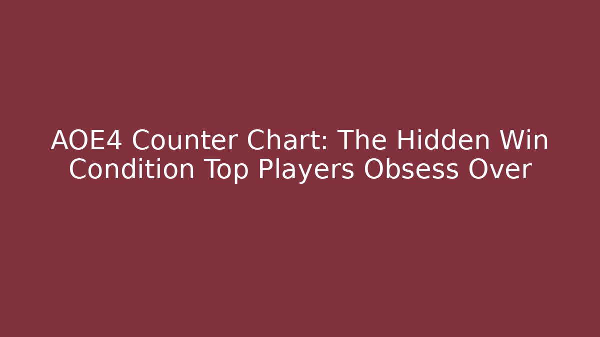 AOE4 Counter Chart: The Hidden Win Condition Top Players Obsess Over