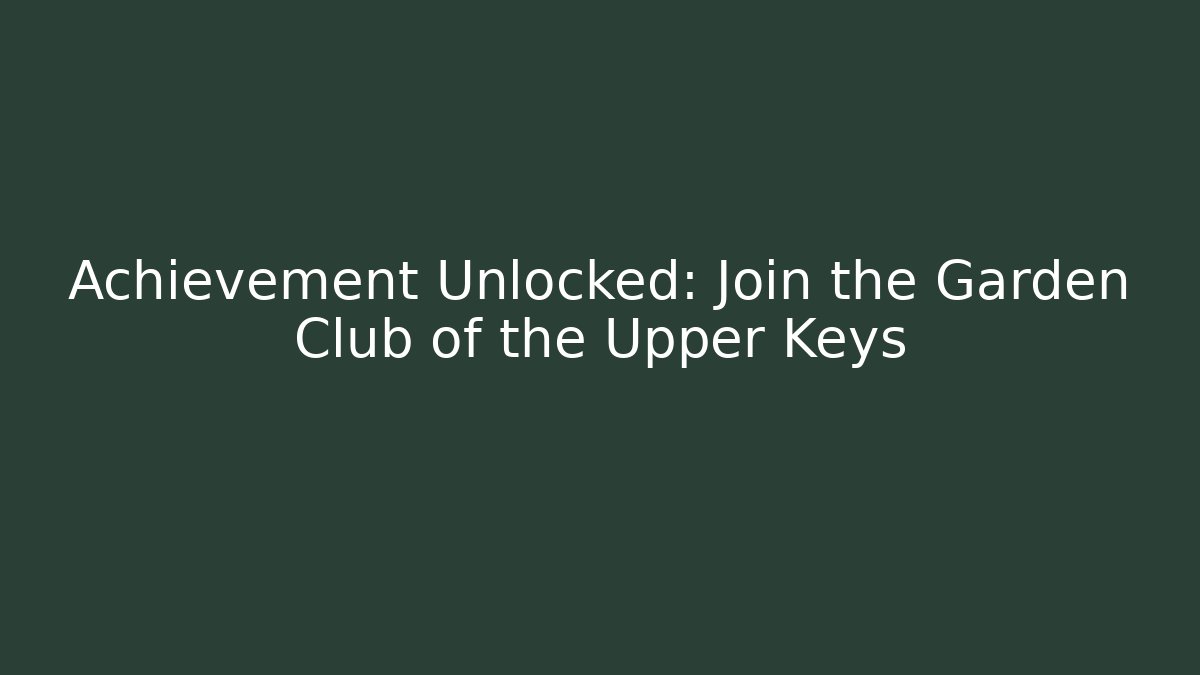 Achievement Unlocked: Join the Garden Club of the Upper Keys