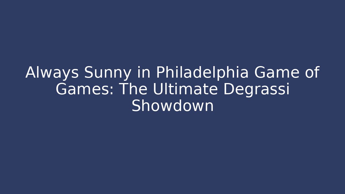 Always Sunny in Philadelphia Game of Games: The Ultimate Degrassi Showdown