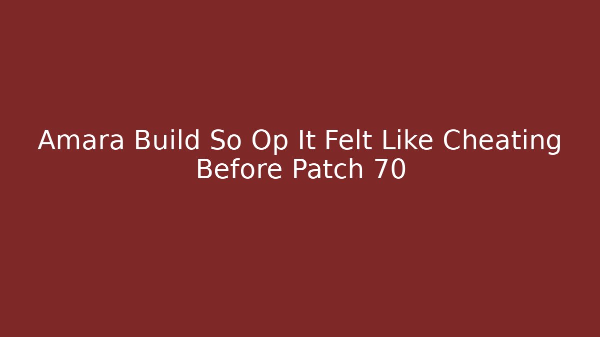 Amara Build So Op It Felt Like Cheating Before Patch 70