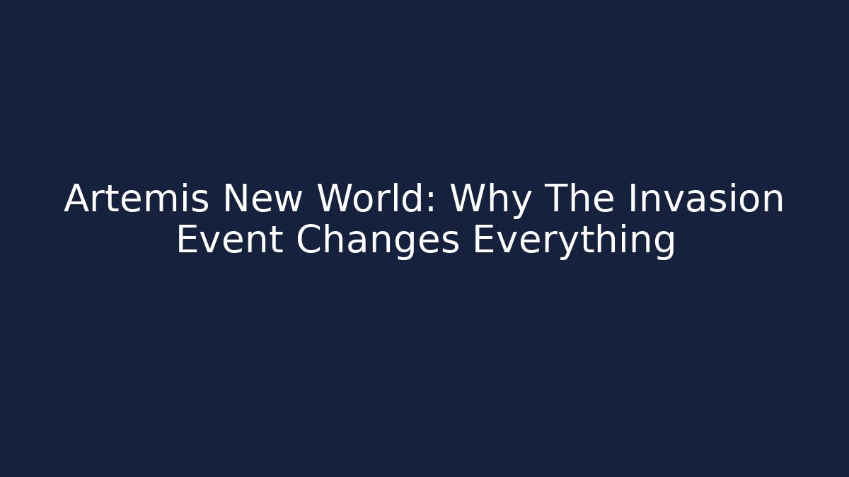 Artemis New World: Why The Invasion Event Changes Everything
