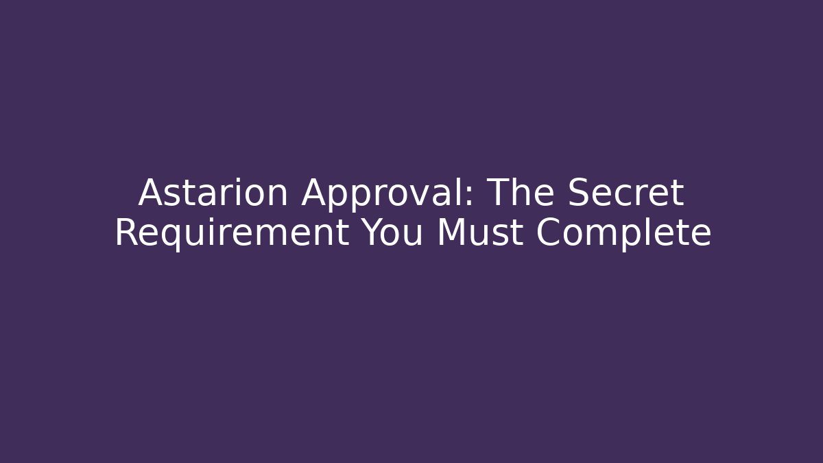 Astarion Approval: The Secret Requirement You Must Complete
