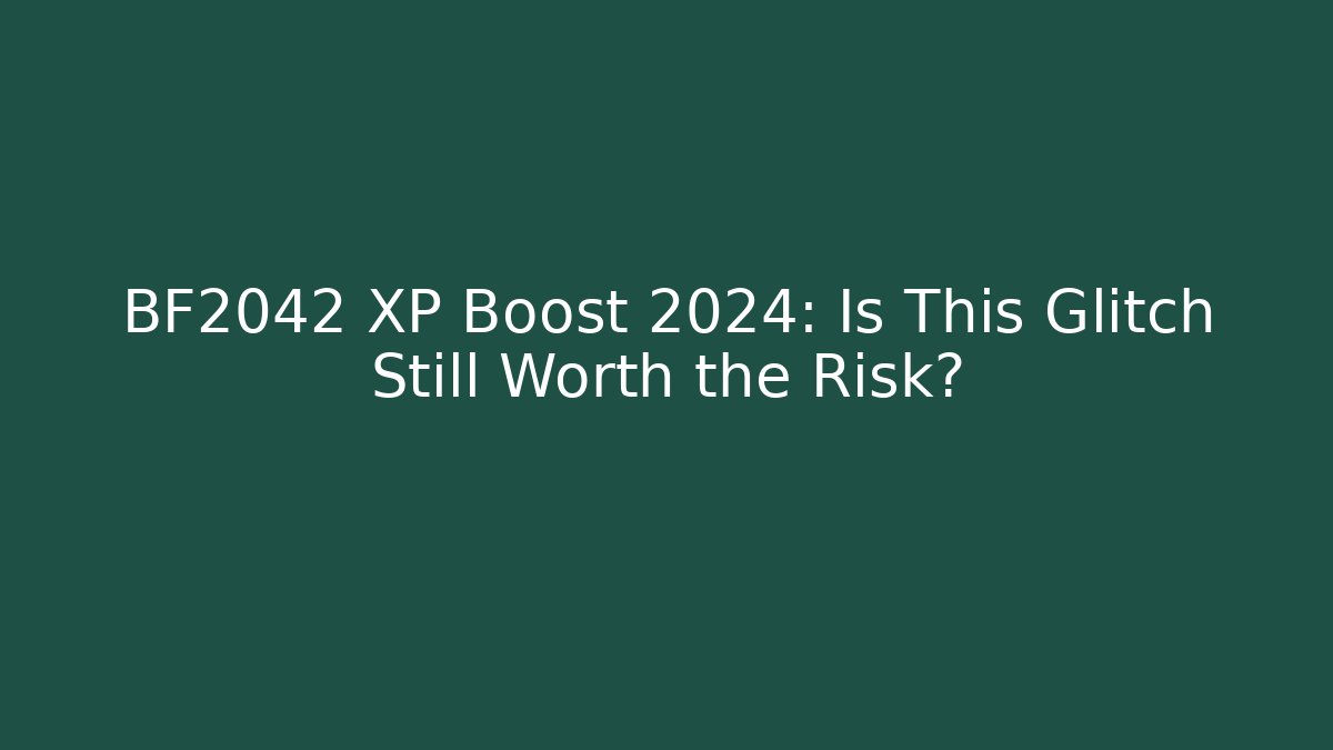 BF2042 XP Boost 2024: Is This Glitch Still Worth the Risk?