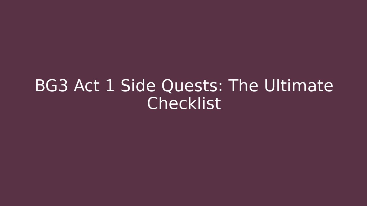 BG3 Act 1 Side Quests: The Ultimate Checklist - Smart Esu