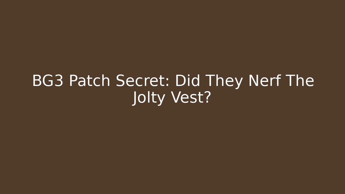 BG3 Patch Secret: Did They Nerf The Jolty Vest?