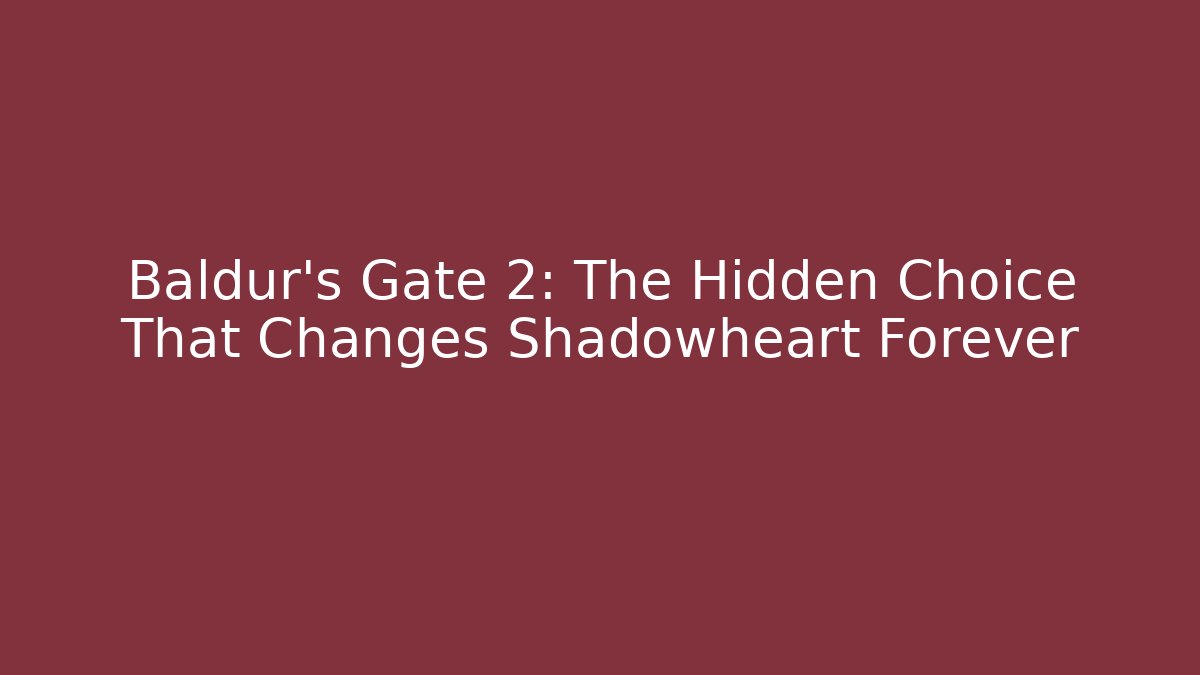 Baldur’s Gate 2: The Hidden Choice That Changes Shadowheart Forever - Smart Esu