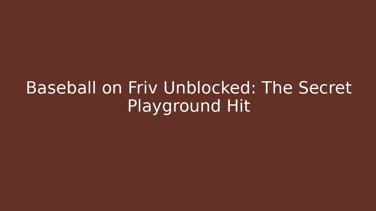 Baseball on Friv Unblocked: The Secret Playground Hit
