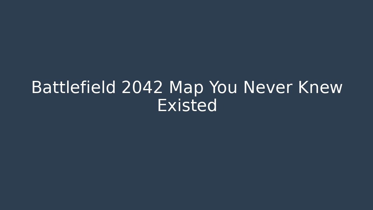 Battlefield 2042 Map You Never Knew Existed