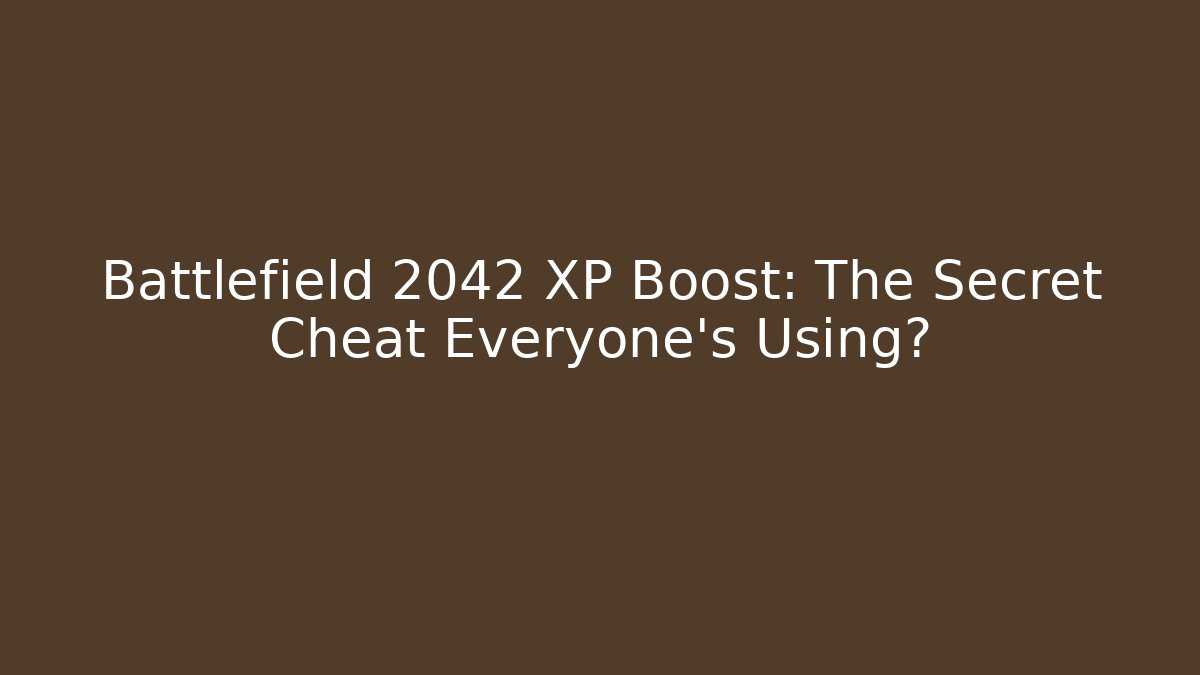 Battlefield 2042 XP Boost: The Secret Cheat Everyone's Using?