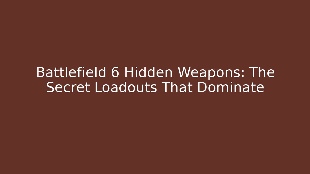 Battlefield 6 Hidden Weapons: The Secret Loadouts That Dominate