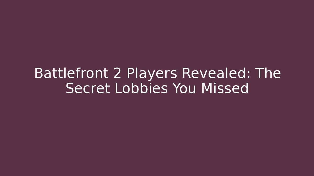 Battlefront 2 Players Revealed: The Secret Lobbies You Missed