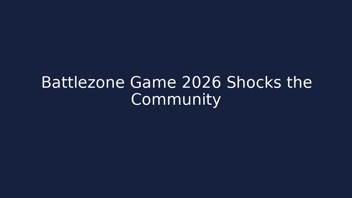Battlezone Game 2026 Shocks the Community