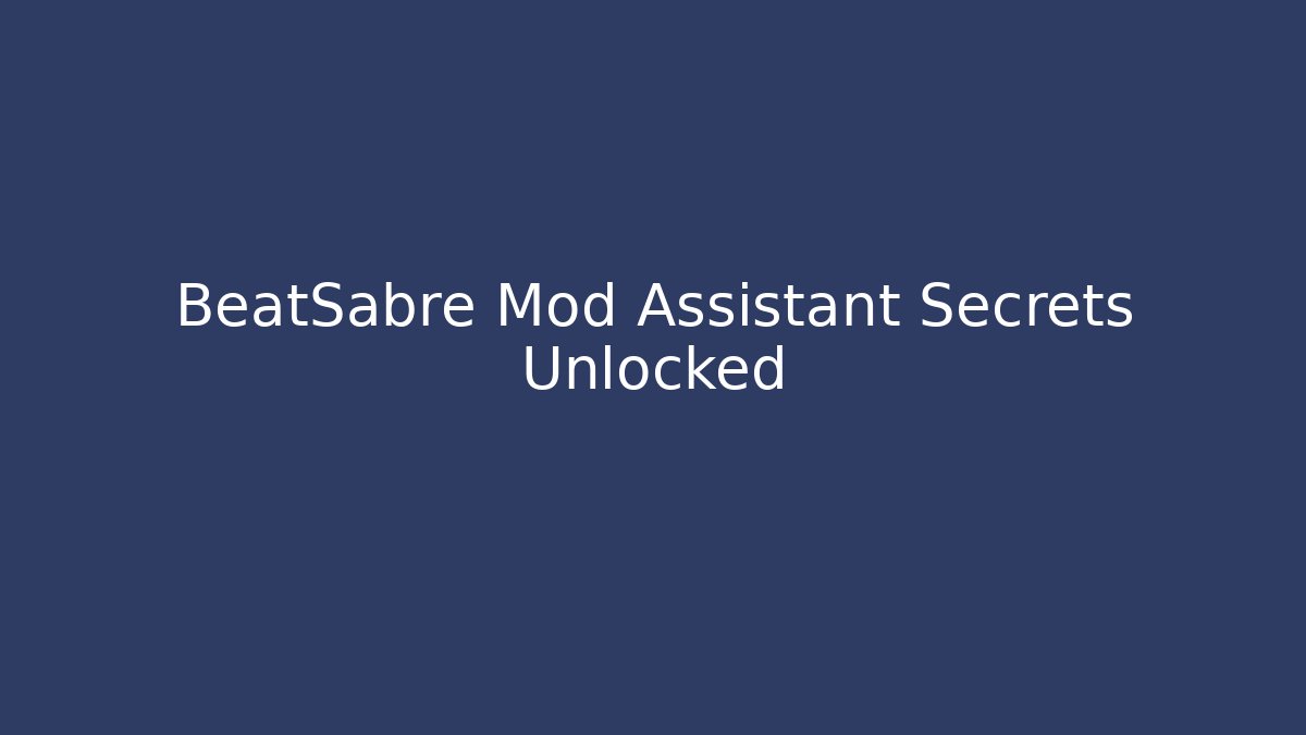 BeatSabre Mod Assistant Secrets Unlocked