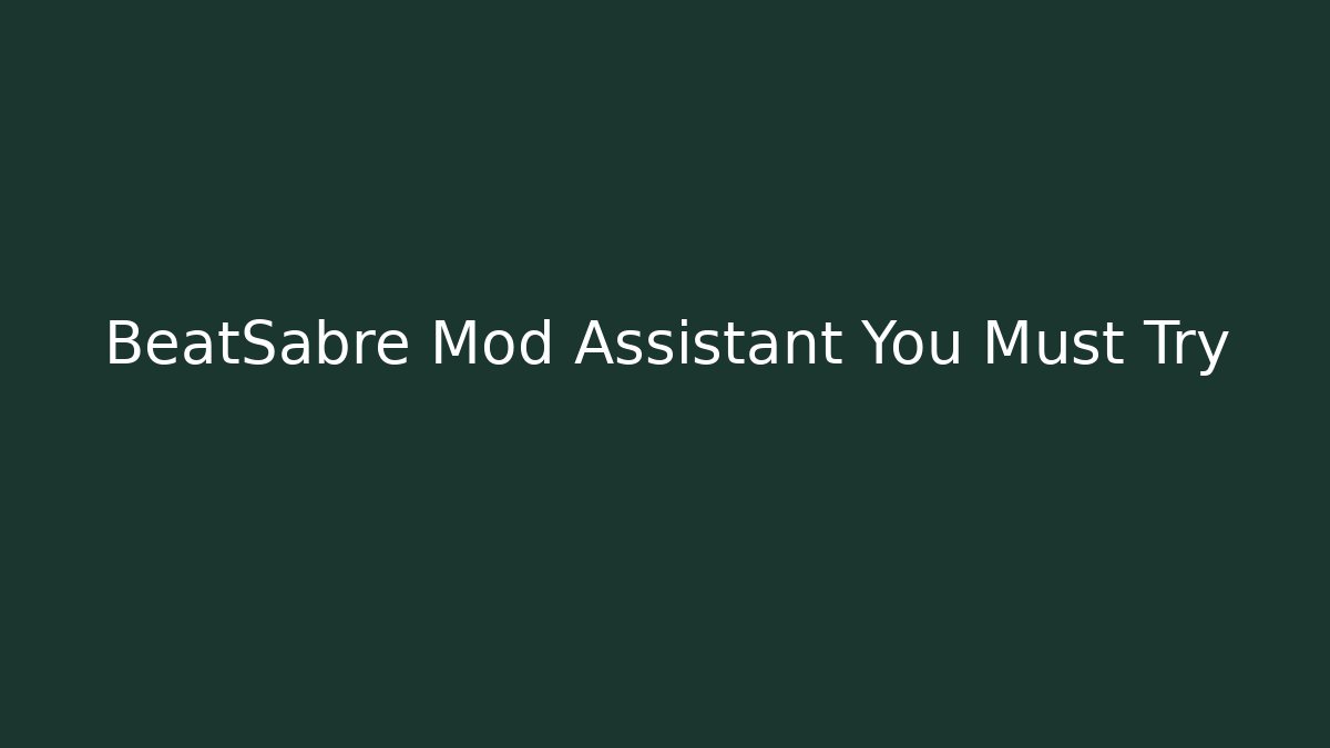 BeatSabre Mod Assistant You Must Try