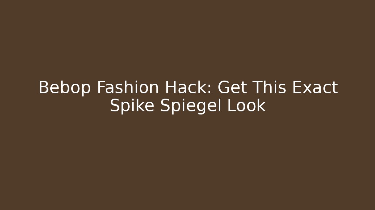 Bebop Fashion Hack: Get This Exact Spike Spiegel Look