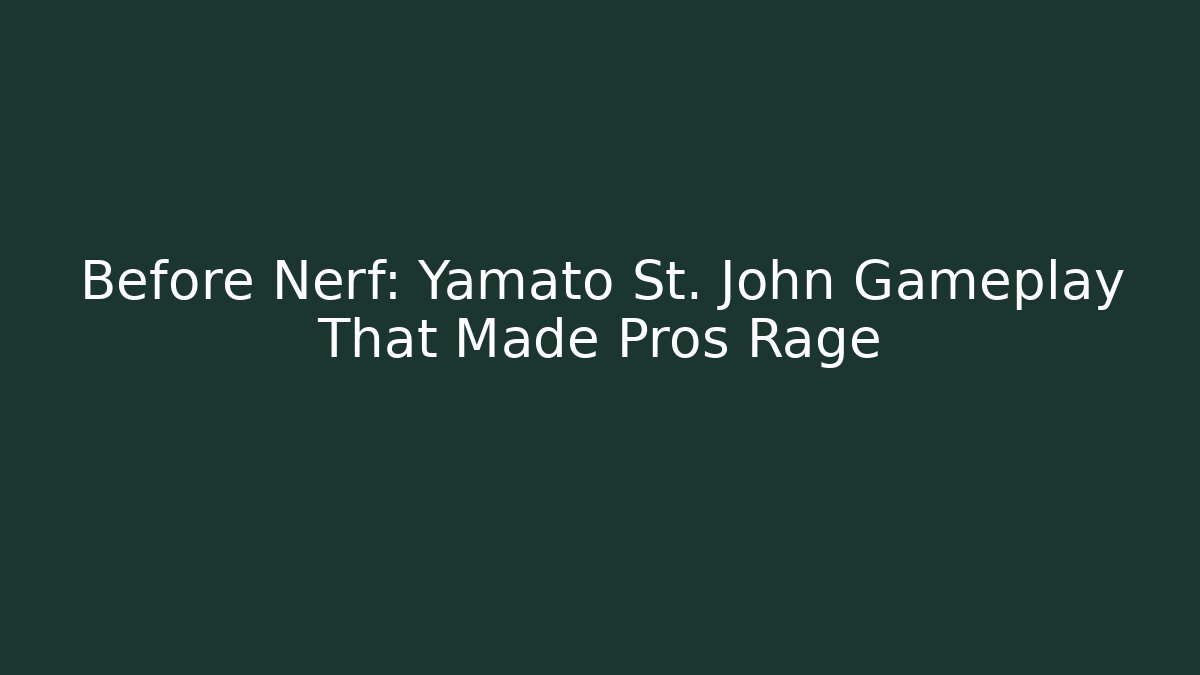 Before Nerf: Yamato St. John Gameplay That Made Pros Rage