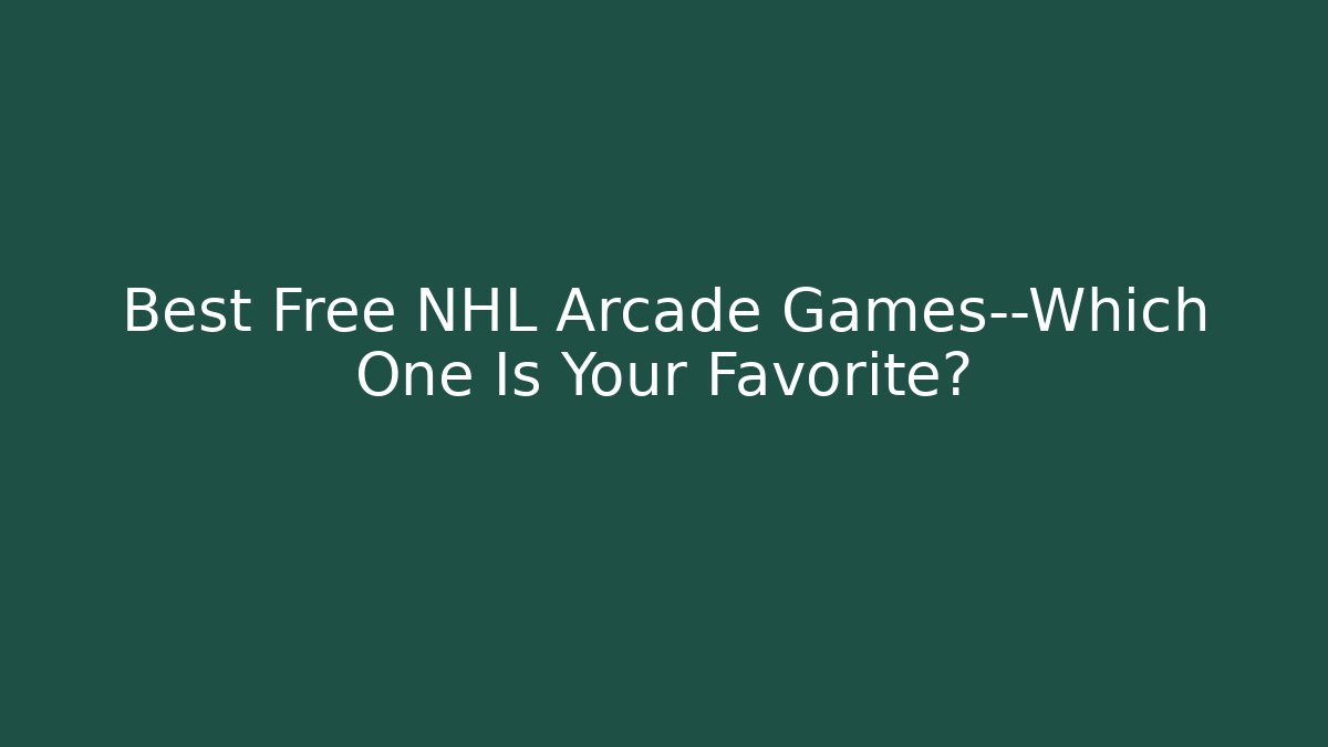 Best Free NHL Arcade Games—Which One Is Your Favorite?