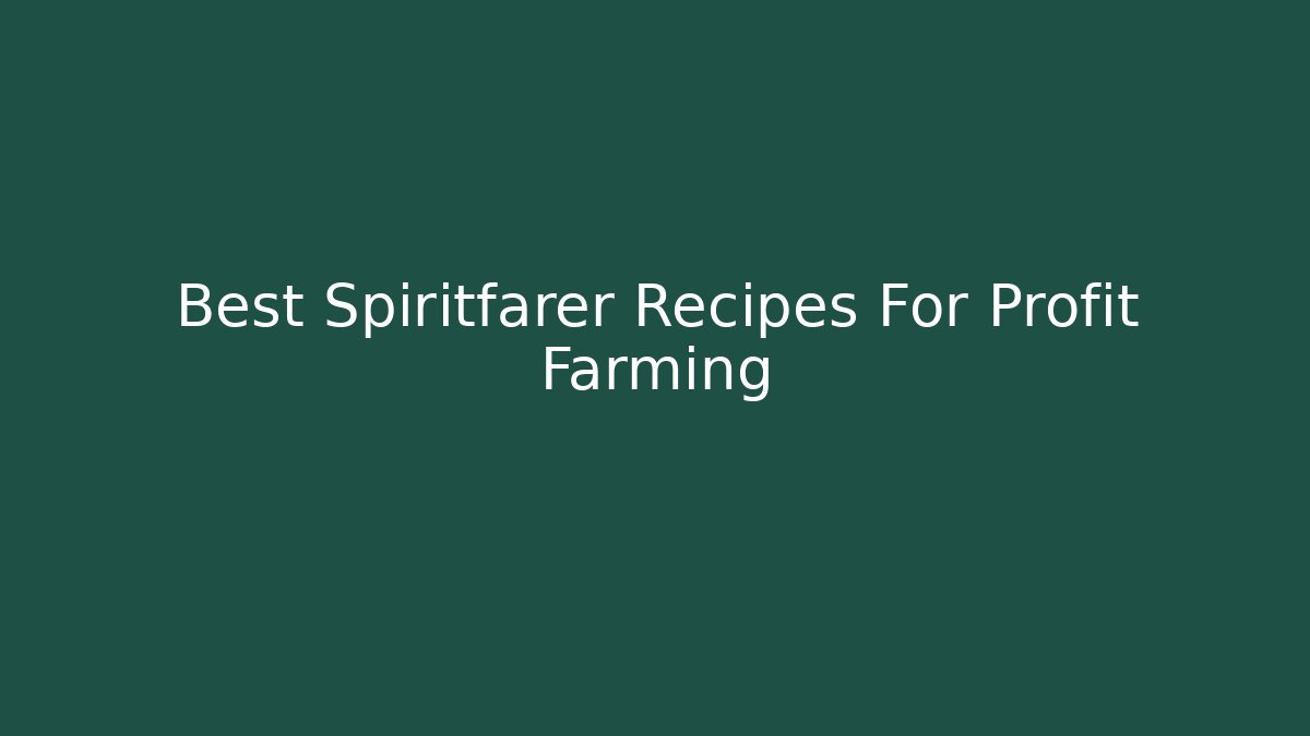 Best Spiritfarer Recipes For Profit Farming