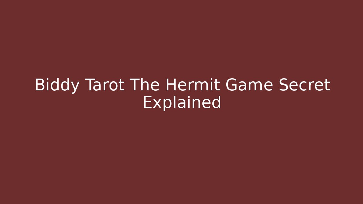 Biddy Tarot The Hermit Game Secret Explained - Smart Esu