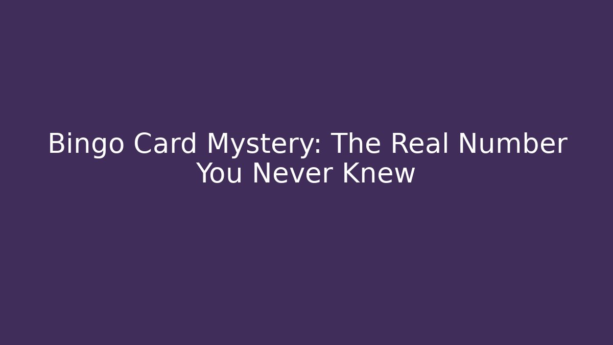 Bingo Card Mystery: The Real Number You Never Knew - Smart Esu