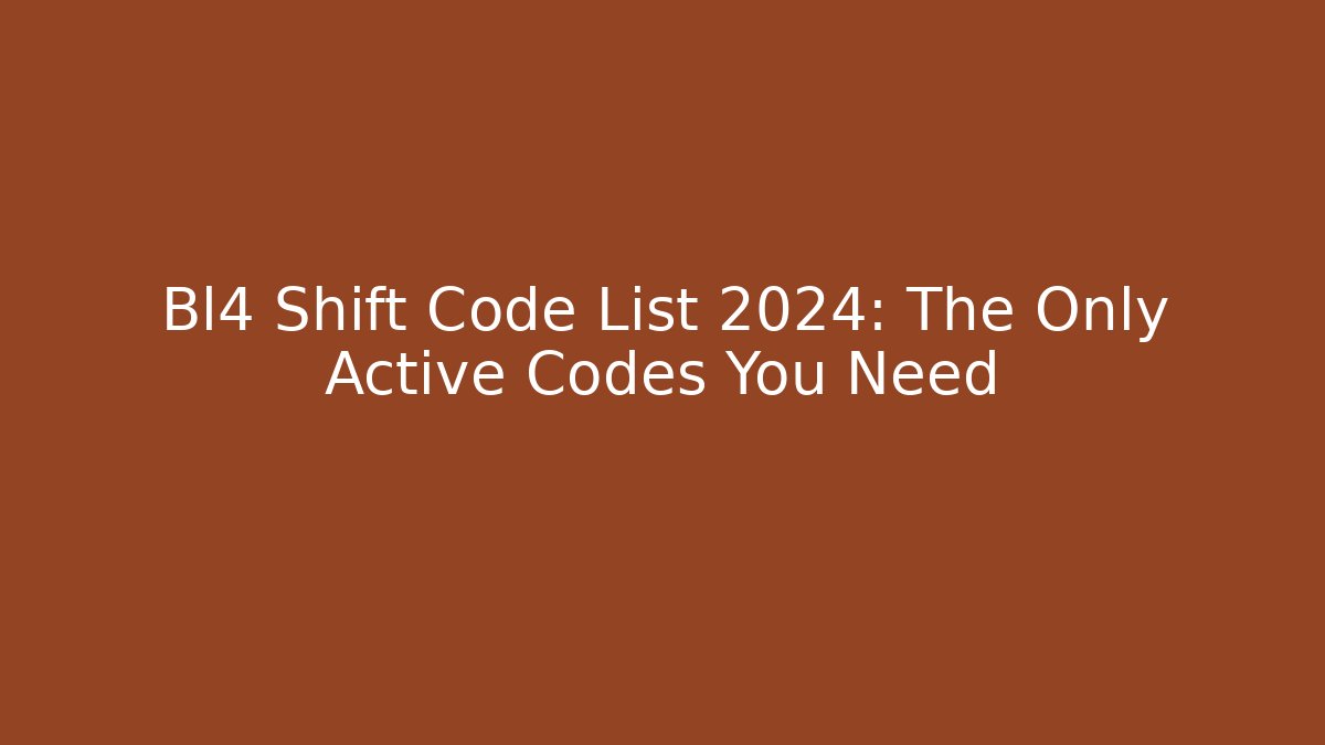 Bl4 Shift Code List 2024: The Only Active Codes You Need