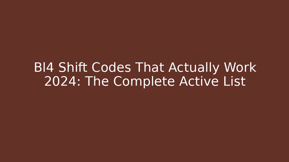 Bl4 Shift Codes That Actually Work 2024: The Complete Active List