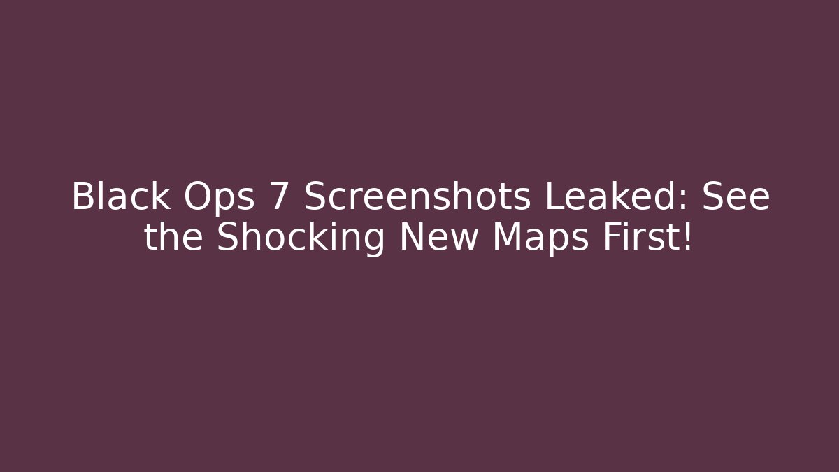 Black Ops 7 Screenshots Leaked: See the Shocking New Maps First!