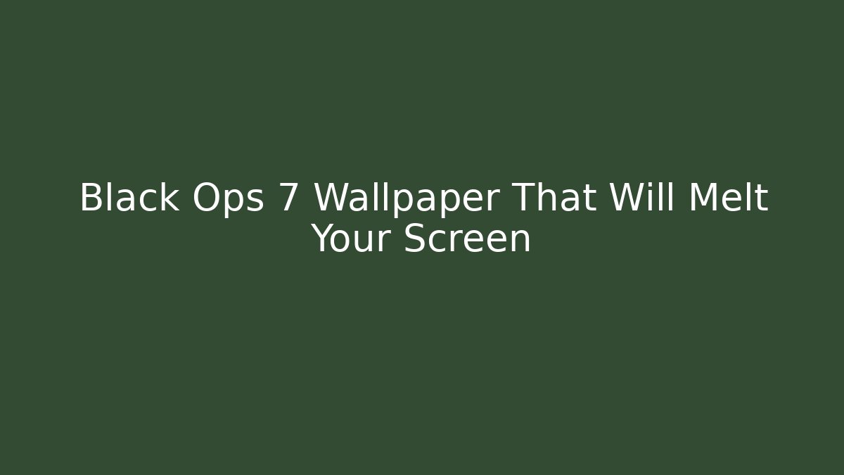 Black Ops 7 Wallpaper That Will Melt Your Screen - Smart Esu