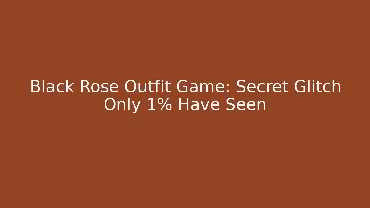 Black Rose Outfit Game: Secret Glitch Only 1% Have Seen