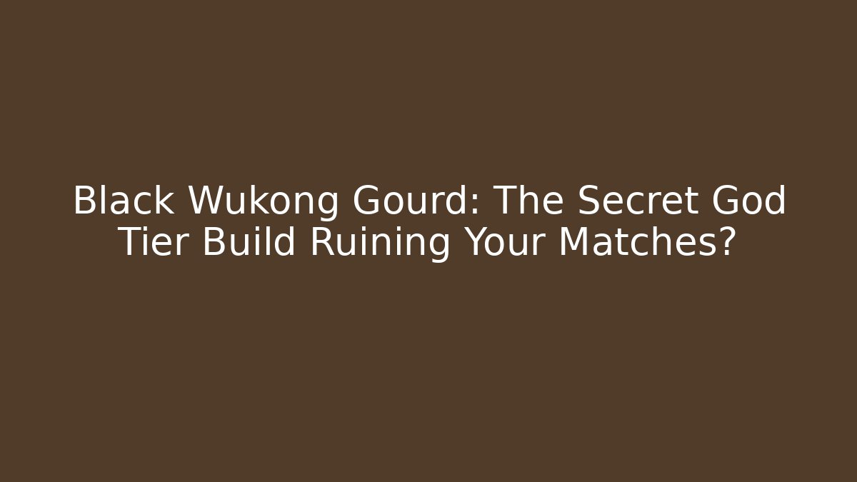 Black Wukong Gourd: The Secret God Tier Build Ruining Your Matches?