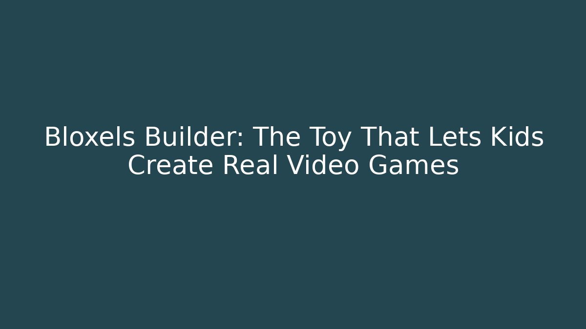 Bloxels Builder: The Toy That Lets Kids Create Real Video Games