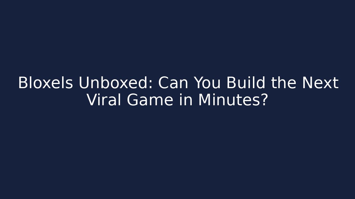 Bloxels Unboxed: Can You Build the Next Viral Game in Minutes?