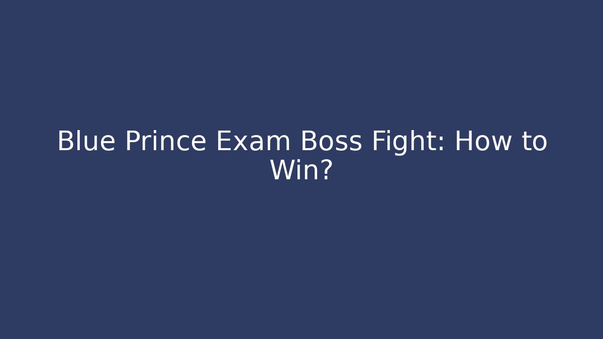 Blue Prince Exam Boss Fight: How to Win?