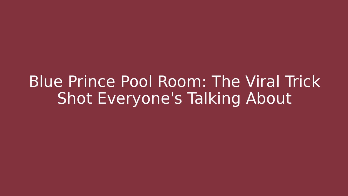 Blue Prince Pool Room: The Viral Trick Shot Everyone's Talking About
