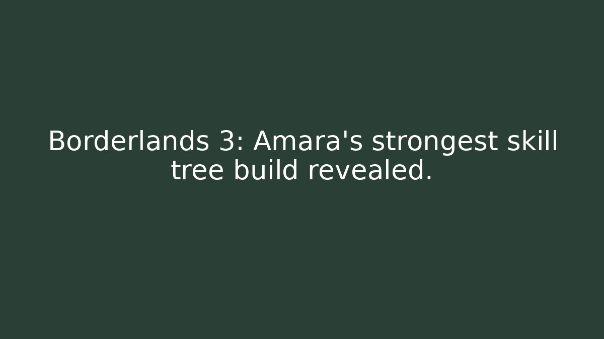 Borderlands 3: Amara's strongest skill tree build revealed. - Smart Esu