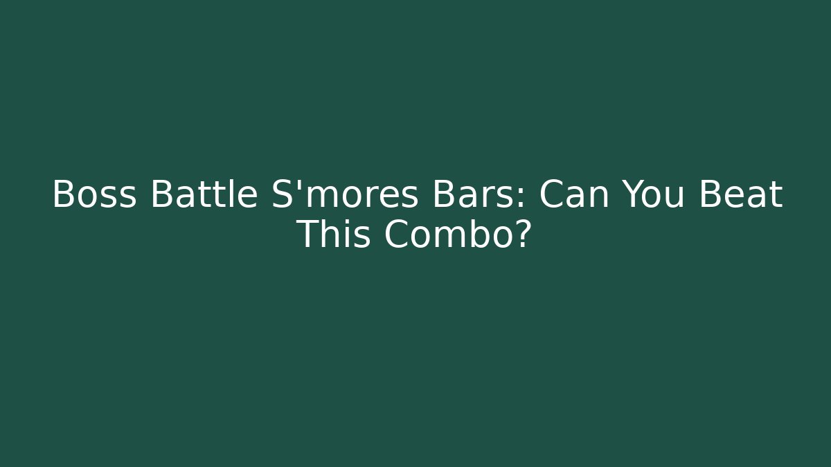 Boss Battle S'mores Bars: Can You Beat This Combo?