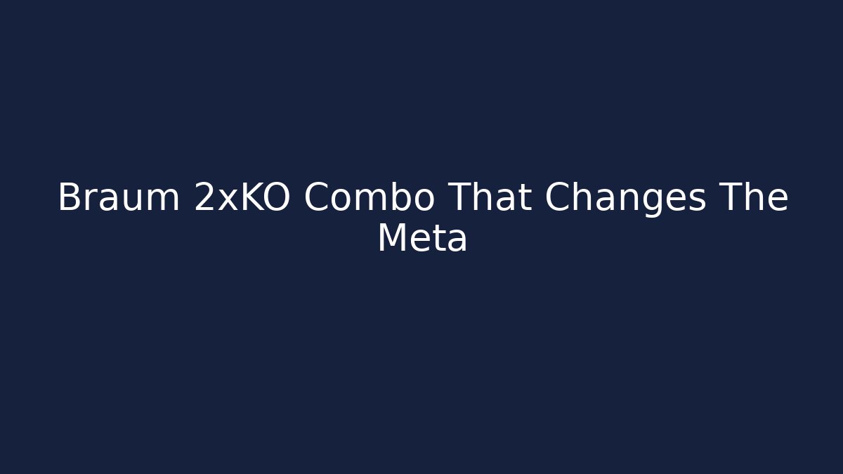 Braum 2xKO Combo That Changes The Meta - Smart Esu