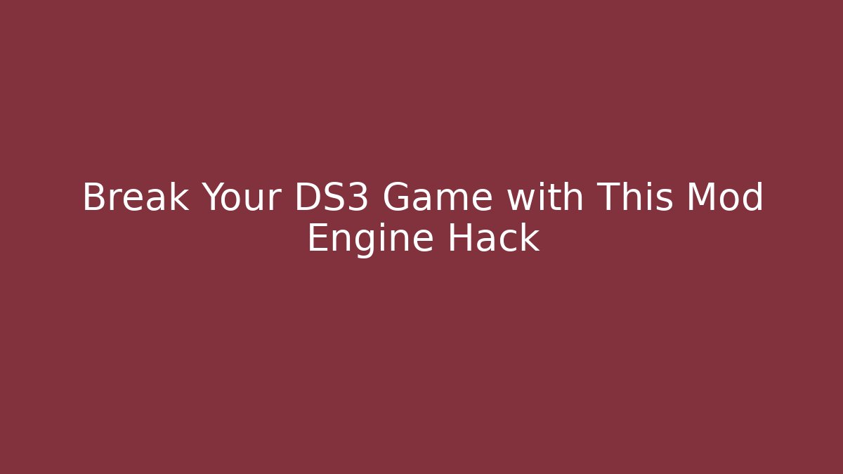 Break Your DS3 Game with This Mod Engine Hack