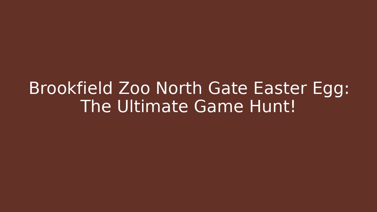 Brookfield Zoo North Gate Easter Egg: The Ultimate Game Hunt!