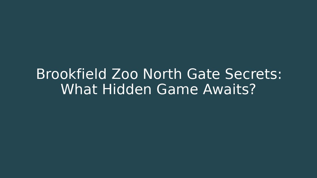 Brookfield Zoo North Gate Secrets: What Hidden Game Awaits? - Smart Esu
