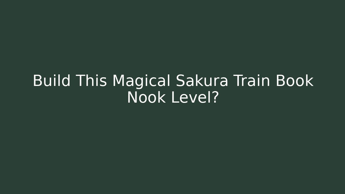 Build This Magical Sakura Train Book Nook Level?