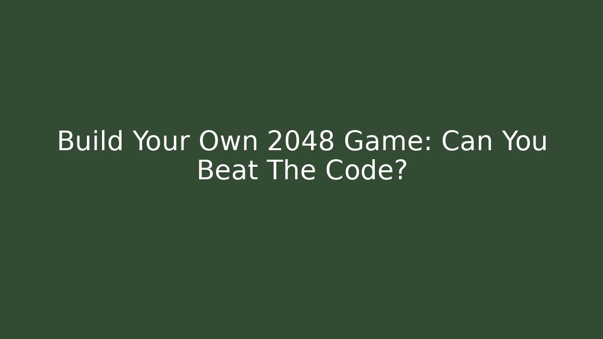 Build Your Own 2048 Game: Can You Beat The Code? - Smart Esu