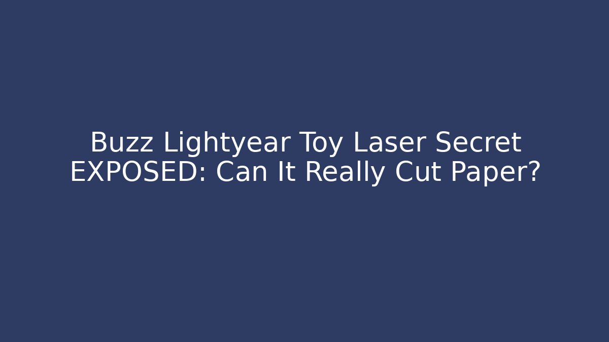 Buzz Lightyear Toy Laser Secret EXPOSED: Can It Really Cut Paper?