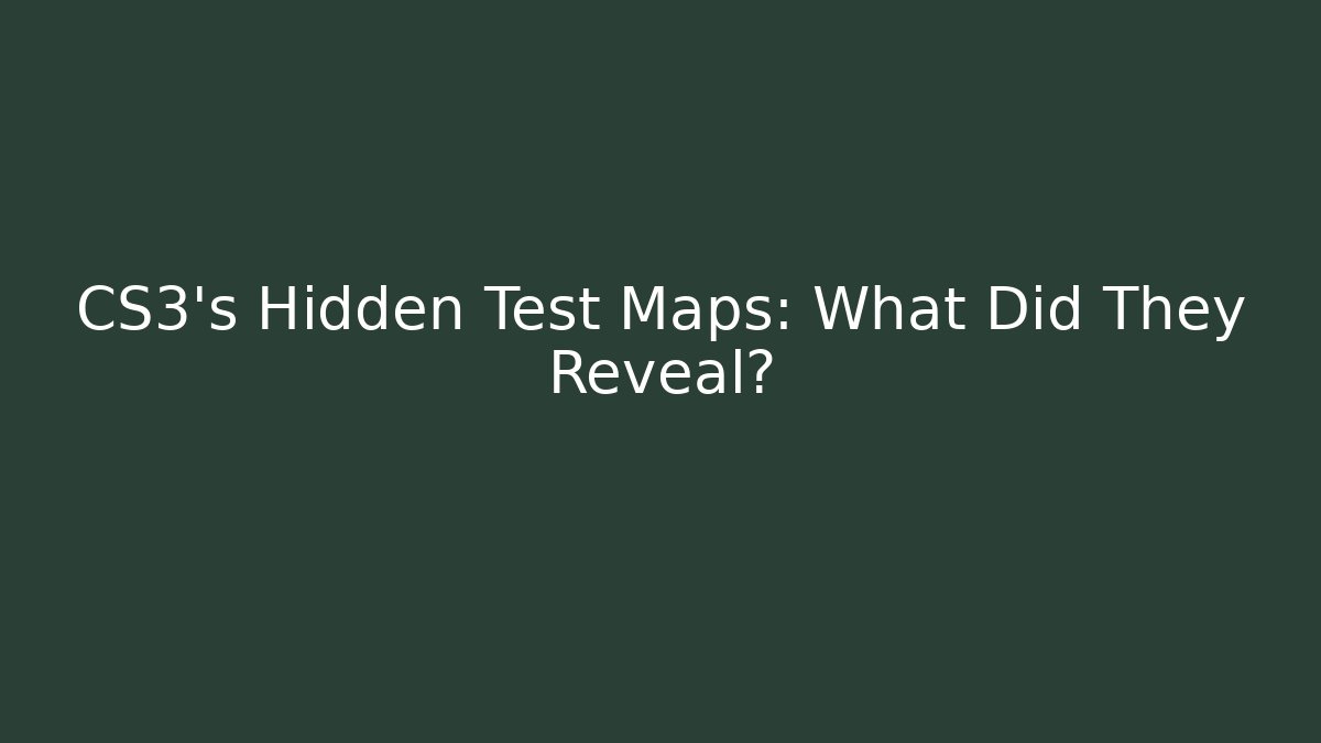CS3’s Hidden Test Maps: What Did They Reveal? - Smart Esu