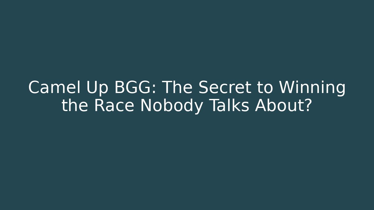 Camel Up BGG: The Secret to Winning the Race Nobody Talks About?