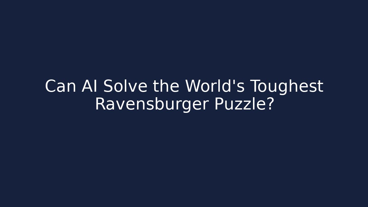 Can AI Solve the World's Toughest Ravensburger Puzzle?