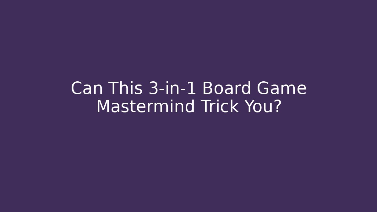 Can This 3-in-1 Board Game Mastermind Trick You?