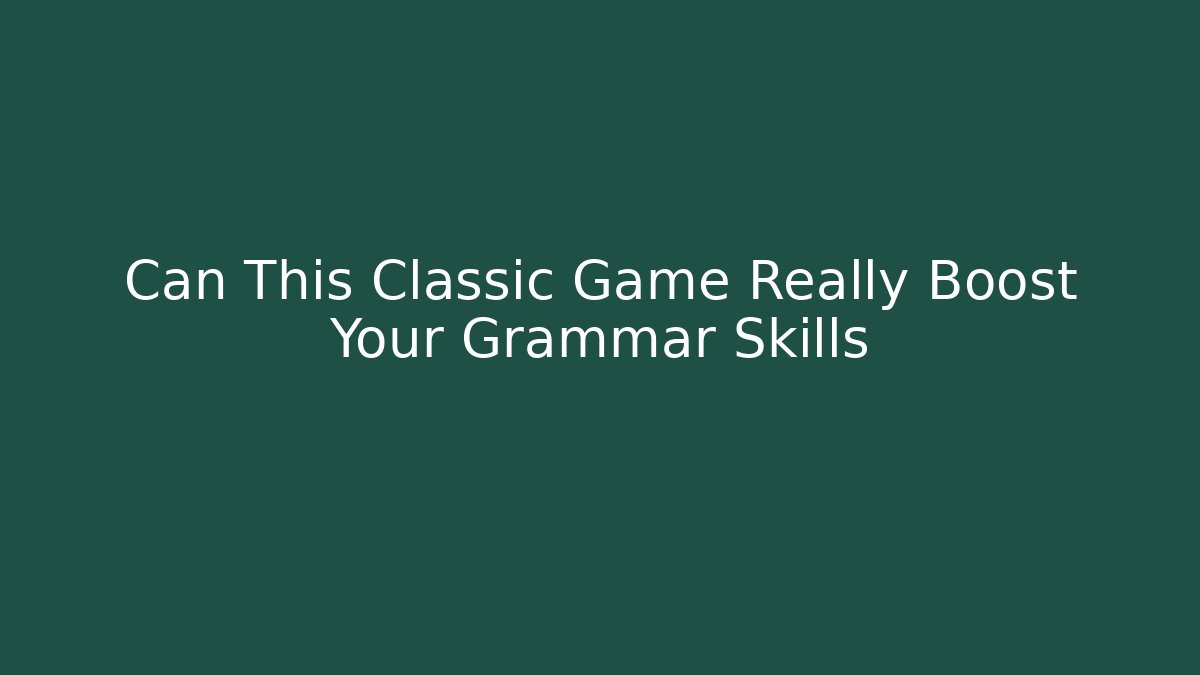 Can This Classic Game Really Boost Your Grammar Skills