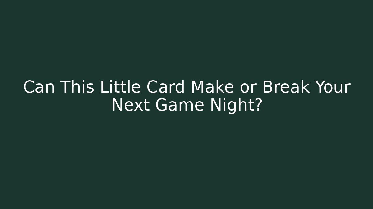 Can This Little Card Make or Break Your Next Game Night?