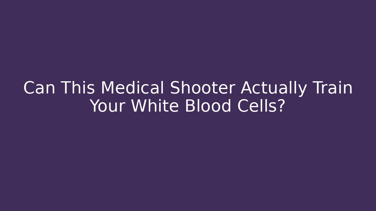 Can This Medical Shooter Actually Train Your White Blood Cells?